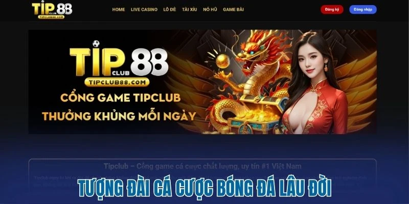 Tượng đài cá cược bóng đá lâu đời