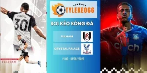 Soi kèo Fulham vs Crystal Palace - NHA, 05/09/2026